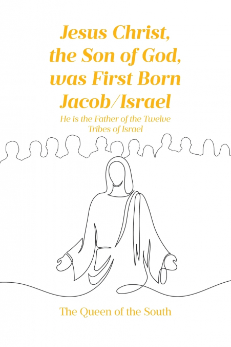 Jesus Christ, the Son of God, was First Born Jacob-Israel