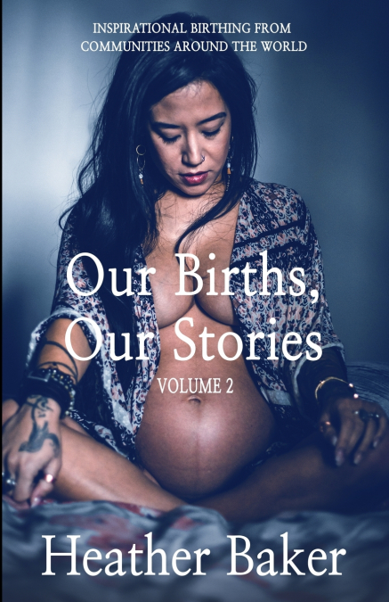 Our Births, Our Stories Volume 2