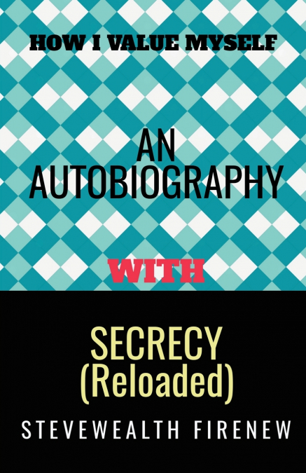 An Autobiography With Secrecy (Reloaded)