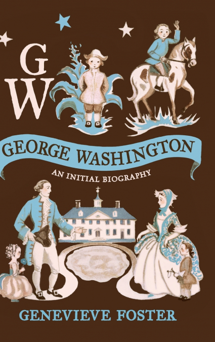 George Washington, An Initial Biography