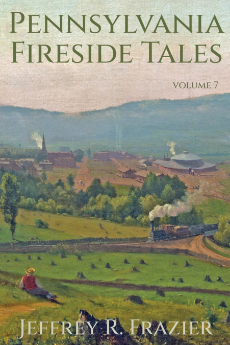Pennsylvania Fireside Tales Volume 7