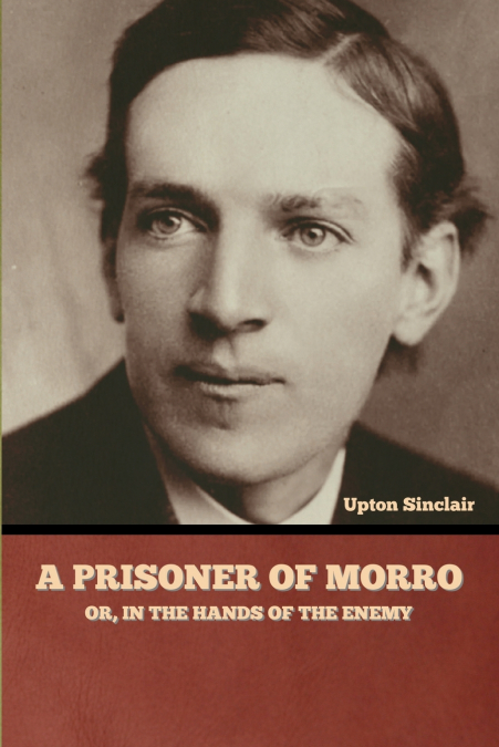 A Prisoner of Morro; Or, In the Hands of the Enemy