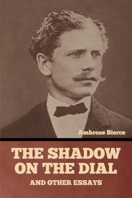 The Shadow on the Dial, and Other Essays