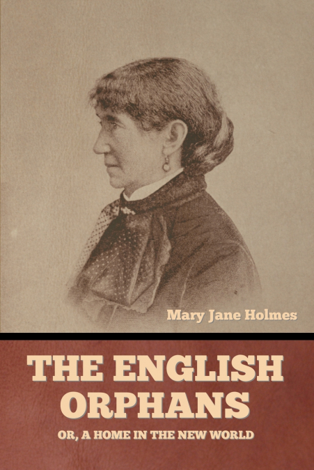The English Orphans; Or, A Home in the New World