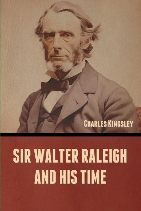 Sir Walter Raleigh and His Time