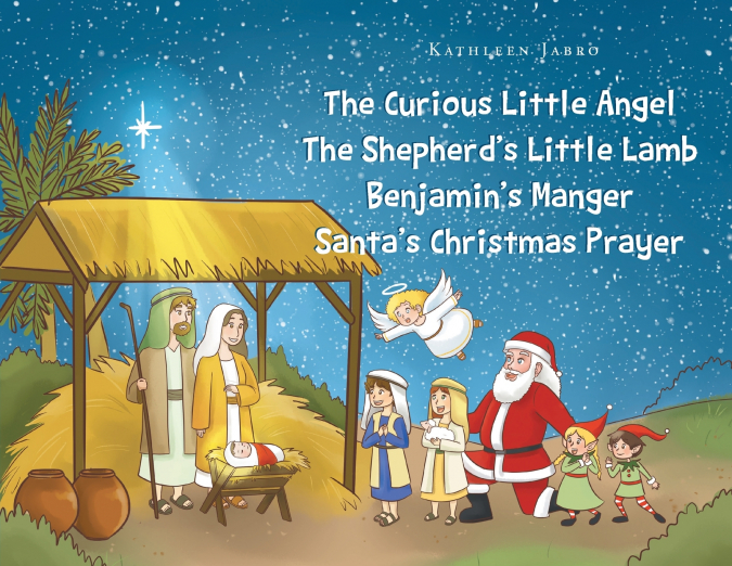 The Curious Little Angel - The Shepherd’s Little Lamb - Benjamin’s Manger - Santa’s Christmas Prayer