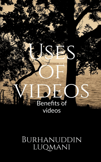 Uses of videos