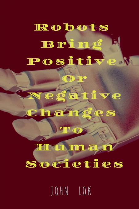 Robots Bring Positive Or Negative Changes To Human Societies