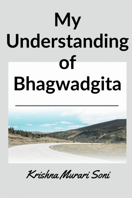 My understanding of Bhagwadgita