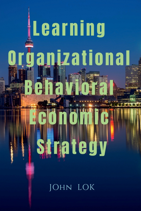 Learning Organizational Behavioral Economic Strategy