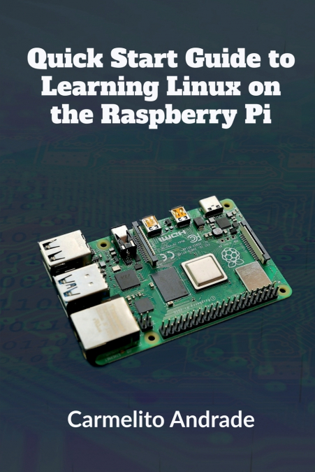 Quick Start Guide to Learning Linux on the Raspberry Pi