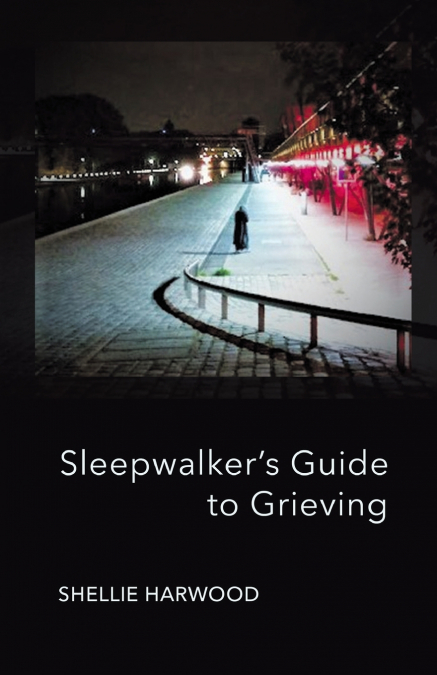 Sleepwalker’s Guide to Grieving
