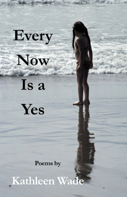 Every Now Is a Yes
