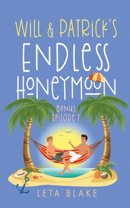 Will & Patrick’s Endless Honeymoon