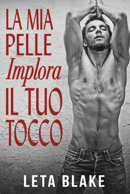 La Mia Pelle Implora il Tuo Tocco