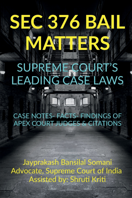 SEC 376 BAIL MATTERS- SUPREME COURT’S LEADING CASE LAWS