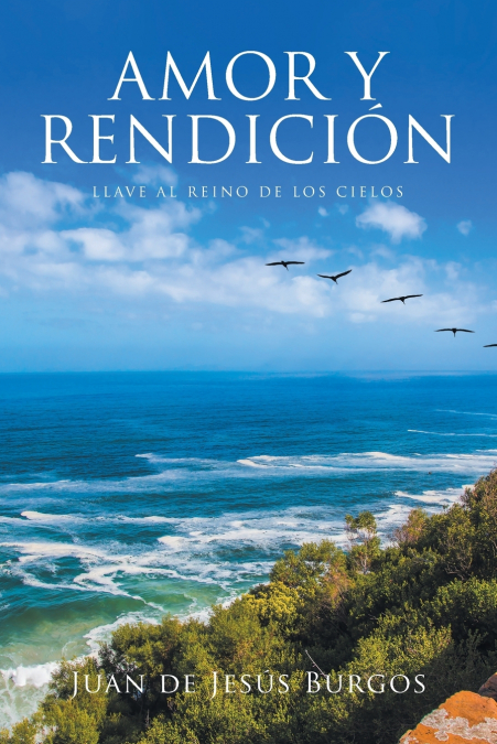 Amor y Rendición Llave al Reino de los Cielos