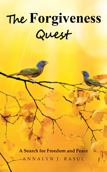 The Forgiveness Quest A Search for Freedom and Peace