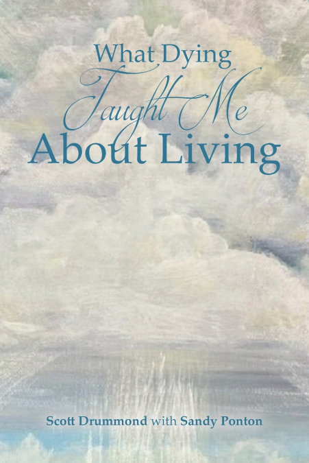 What Dying Taught Me About Living