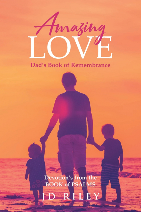 Amazing Love   Dad’s book of Remembrance