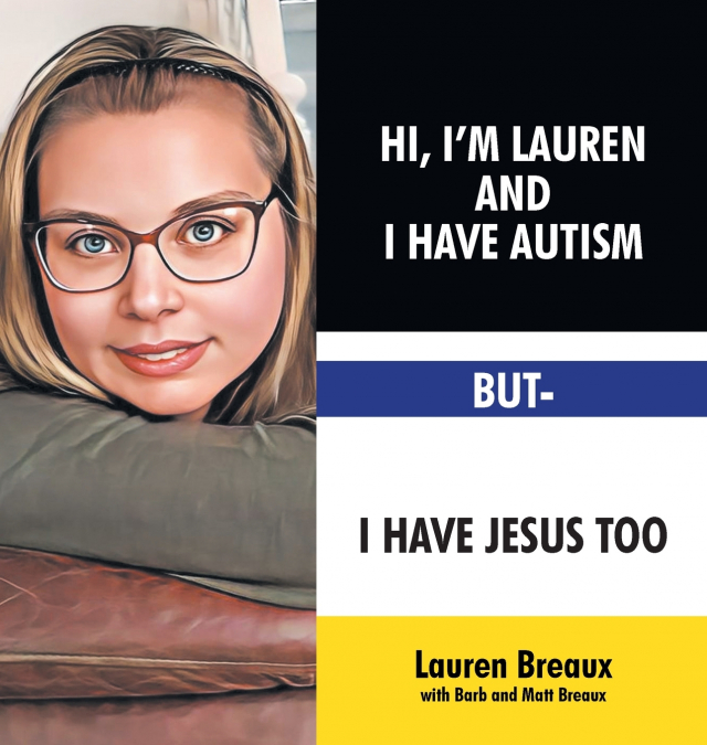 Hi, I’m Lauren And I Have Autism But- I Have Jesus Too