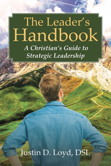 The Leader’s Handbook  A Christian’s Guide to Strategic Leadership