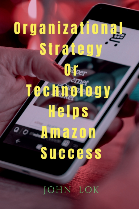 Organizational Strategy Or Technology Helps Amazon Success