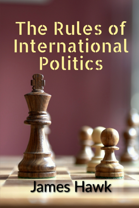 The Rules of International Politics