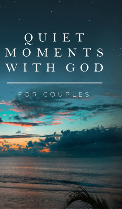 Quiet Moments with God for Couples