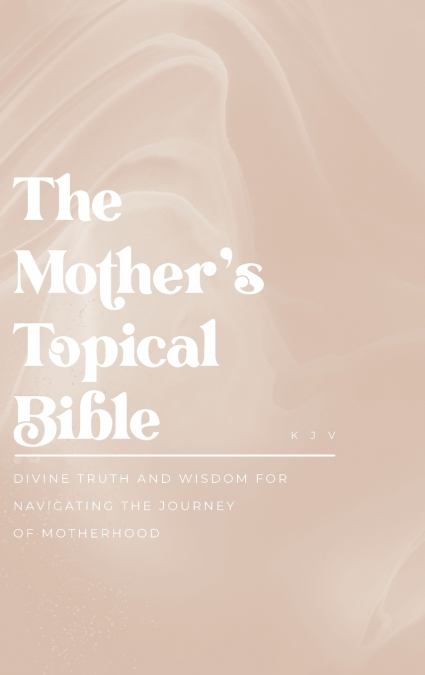 The Mother’s Topical Bible