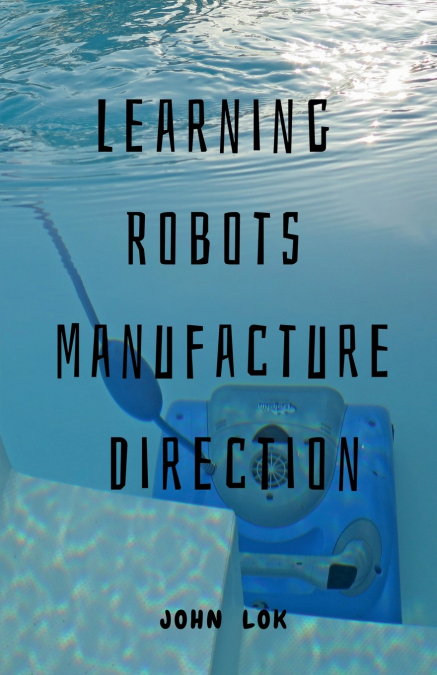 Learning Robots Manufacture Direction