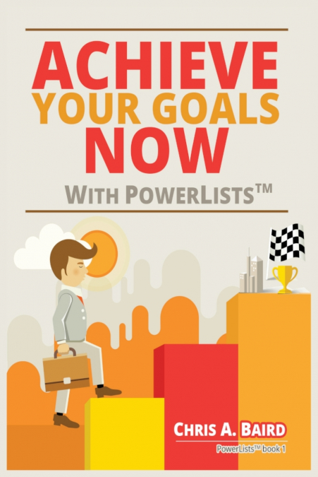 Achieve Your Goals Now With PowerLists™