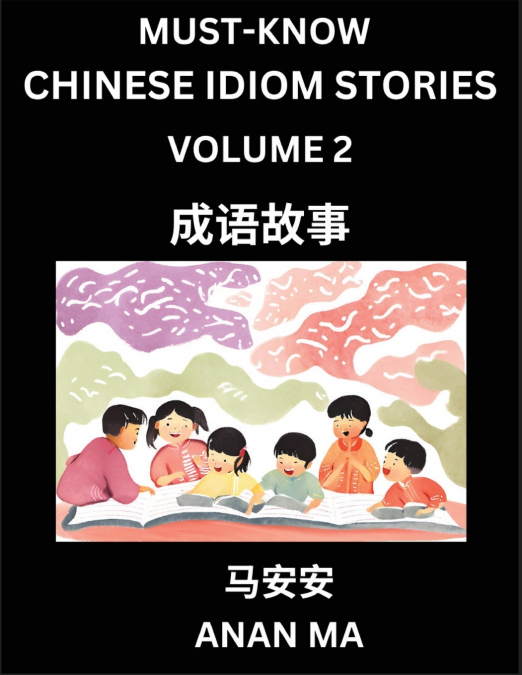 Chinese Idiom Stories (Part 2)- Learn Chinese History and Culture by Reading Must-know Traditional Chinese Stories, Easy Lessons, Vocabulary, Pinyin, English, Simplified Characters, HSK All Levels