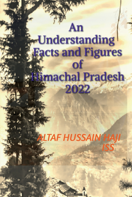 An Understanding Facts and Figures of Himachal Pradesh, 2022