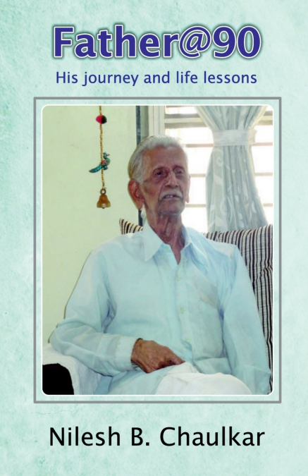 Father@90  His journey and life lessons
