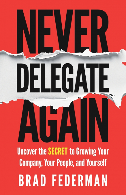 Never Delegate Again