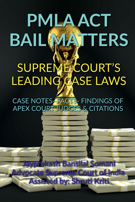 PMLA ACT BAIL MATTERS- SUPREME COURT’S LEADING CASE LAWS