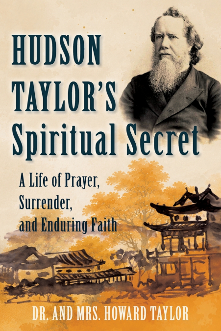 Hudson Taylor’s Spiritual Secret