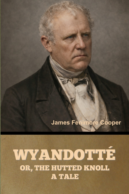 Wyandotté; Or, The Hutted Knoll