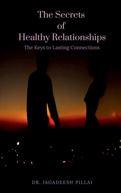 The Secrets of Healthy Relationships