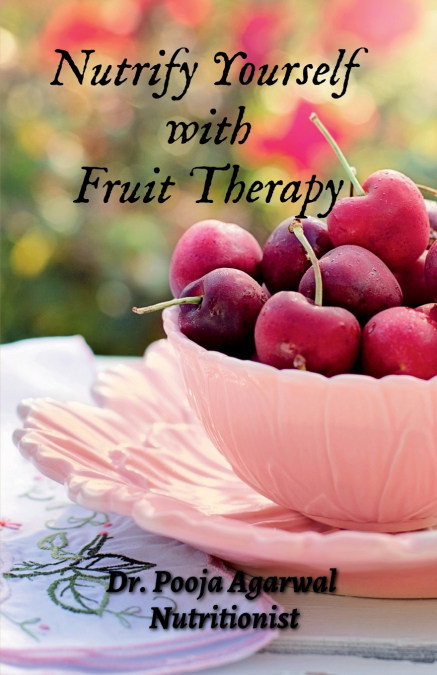 Nutrify Yourself with Fruit Therapy