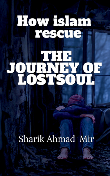 How islam rescue The Journey of LostsouL