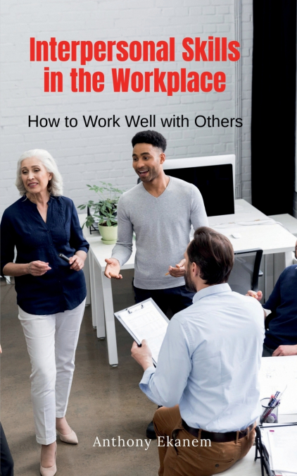 Interpersonal Skills in the Workplace