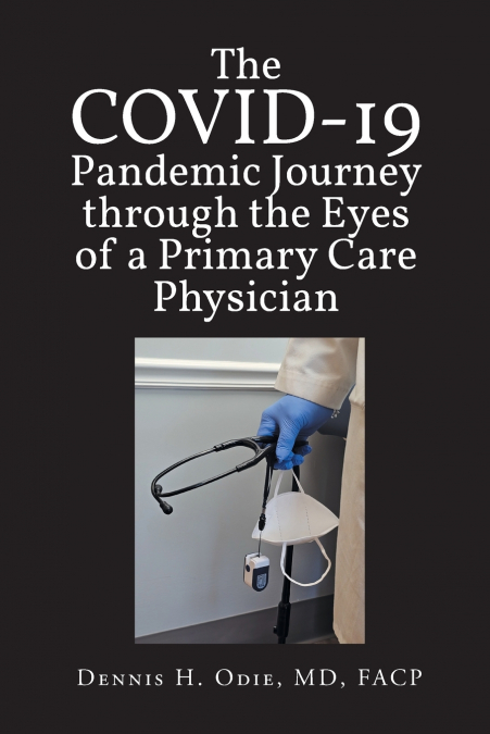 COVID Pandemic Journey through the Eyes of a Primary Care Physician