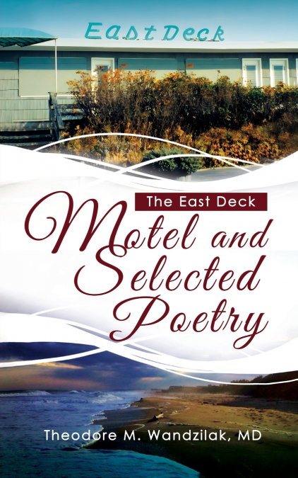 The East Deck Motel and Selected Poetry