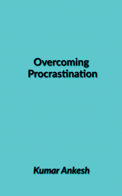 Overcoming  Procrastination