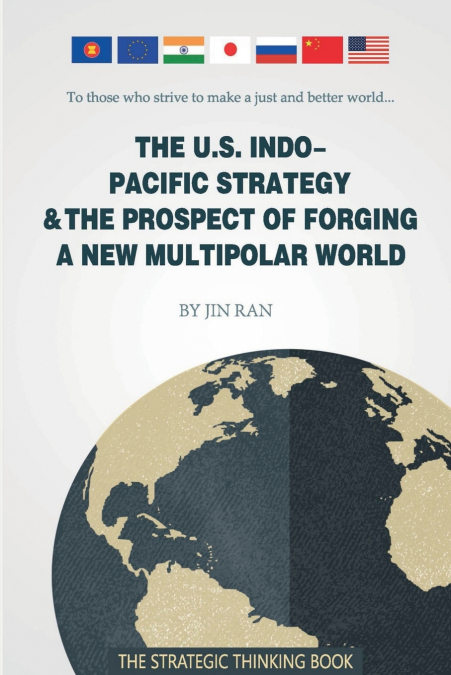 The U.S. Indo-Pacific Strategy & The Prospect of Forging A New Multipolar World