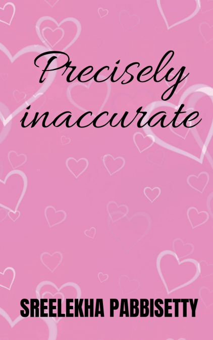 Precisely Inaccurate