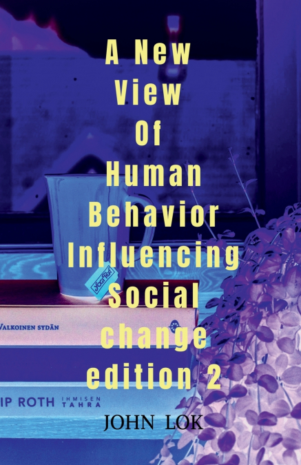 A New View Of Human Behavior Influencing Social Change edition 2