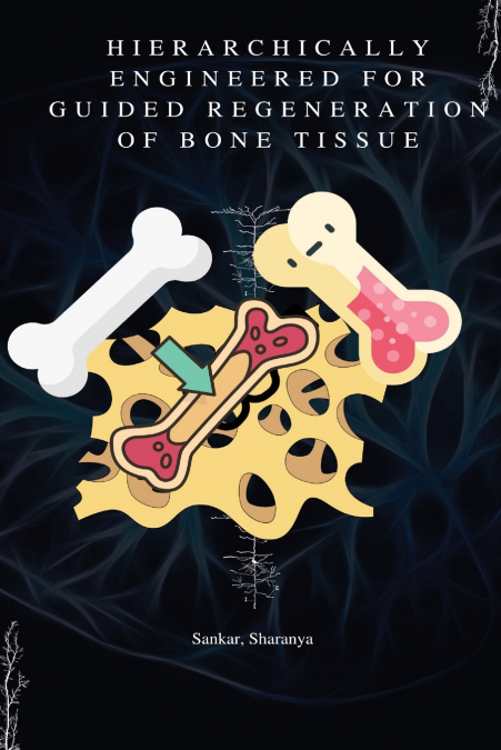 Hierarchically Engineered for Guided Regeneration of Bone Tissue